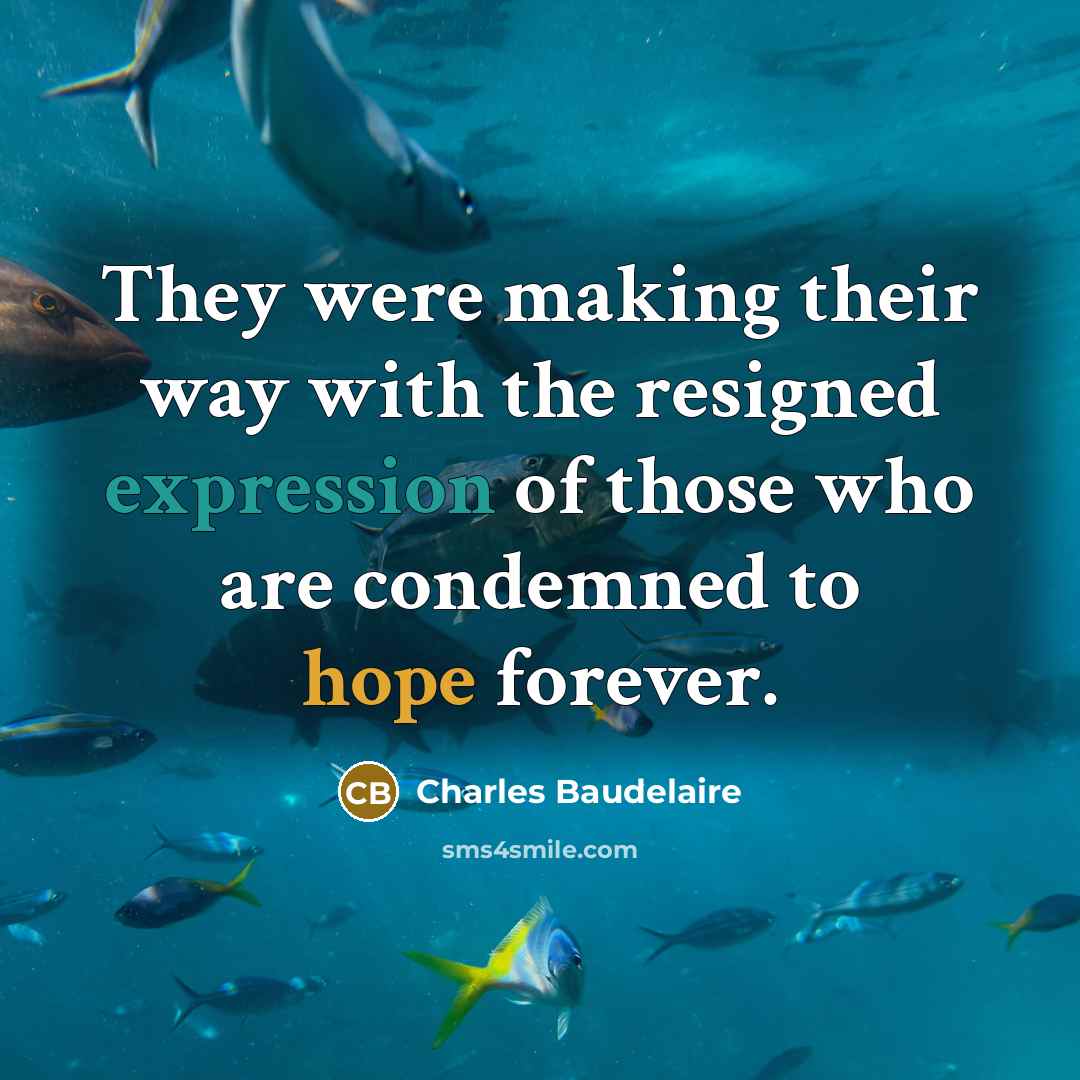 “They were making their way with the resigned expression of…” quote by Charles Baudelaire