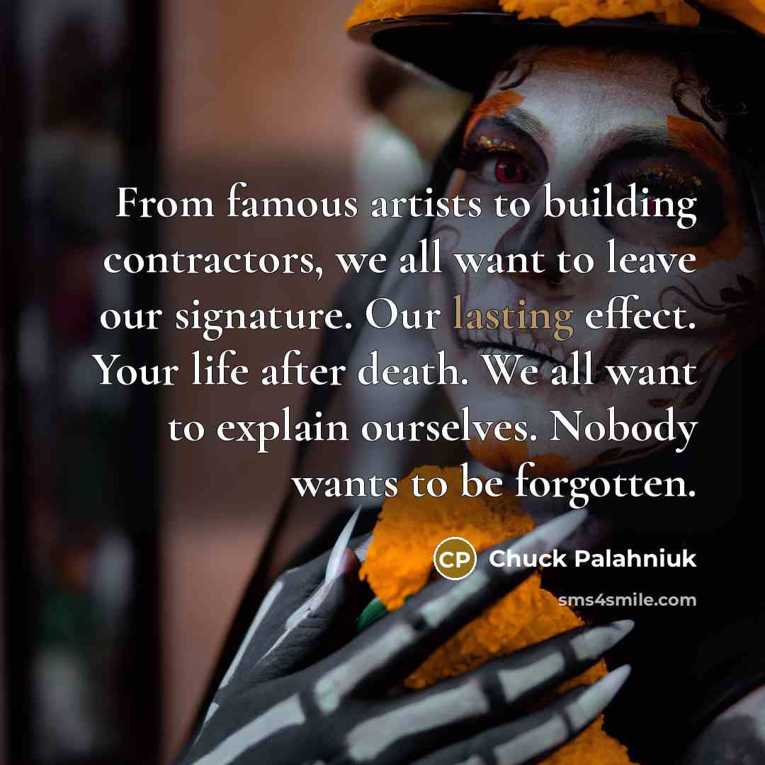 “From famous artists to building contractors, we all want to…” quote by Chuck Palahniuk