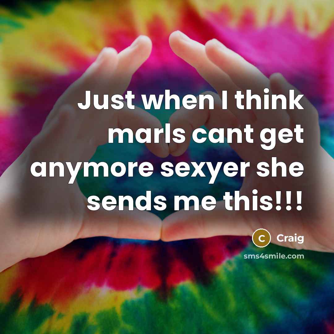 “Just when I think marls cant get anymore sexyer she…” quote by Craig