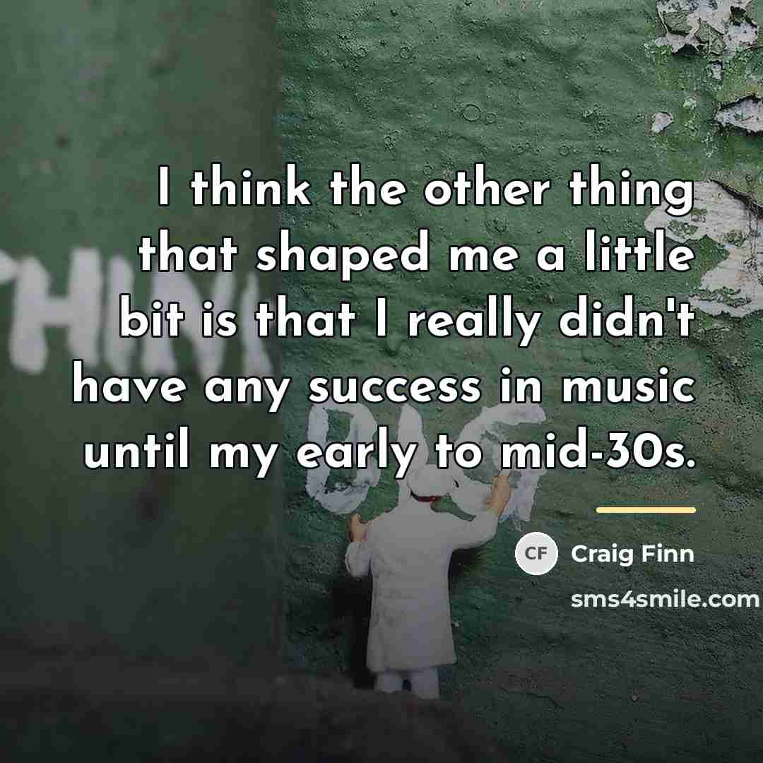 “I think the other thing that shaped me a little…” quote by Craig Finn