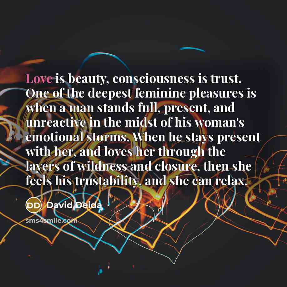 “Love is beauty, consciousness is trust. One of the deepest…” quote by David Deida