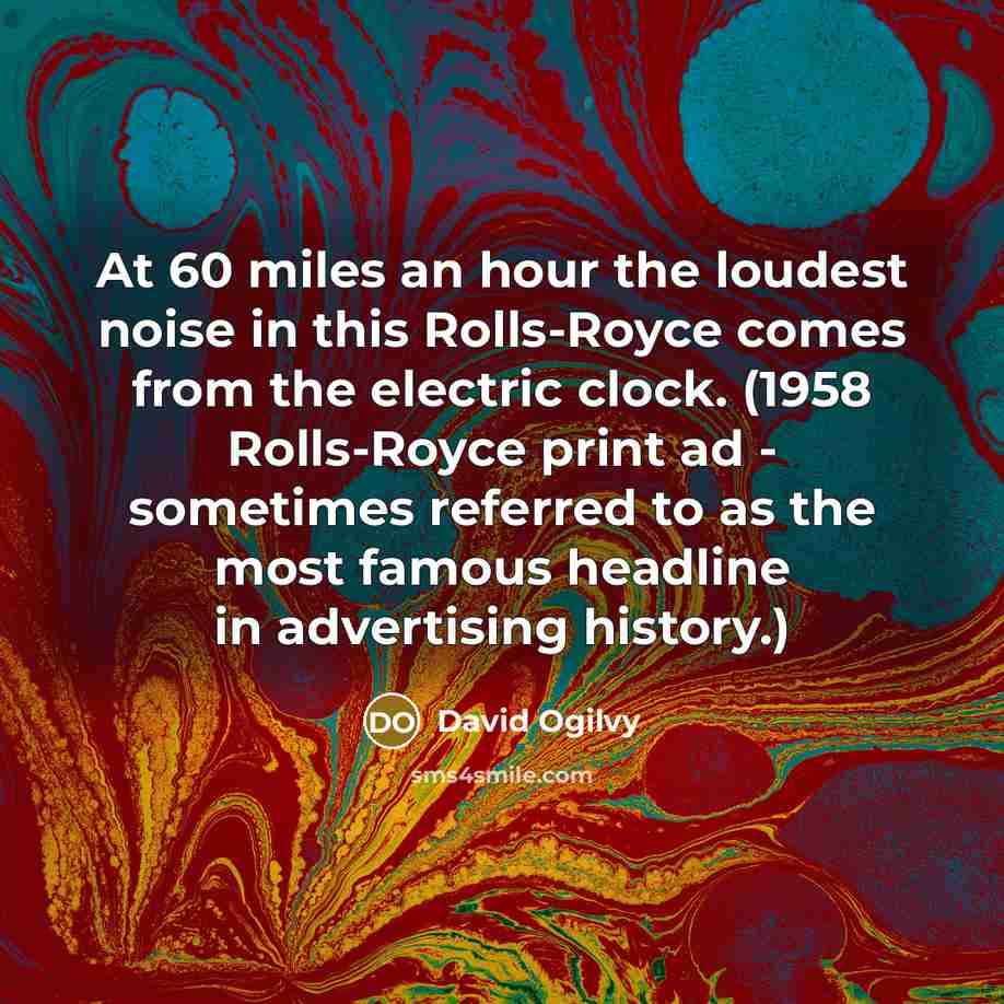 “At 60 miles an hour the loudest noise in this…” quote by David Ogilvy