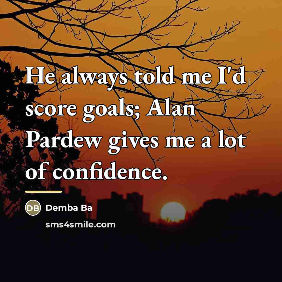 “He always told me I'd score goals; Alan Pardew gives…” quote by Demba Ba