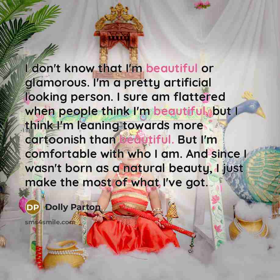 “I don't know that I'm beautiful or glamorous. I'm a…” quote by Dolly Parton