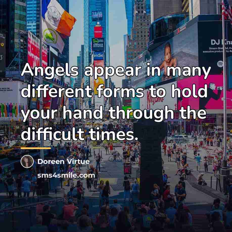 “Angels appear in many different forms to hold your hand…” quote by Doreen Virtue