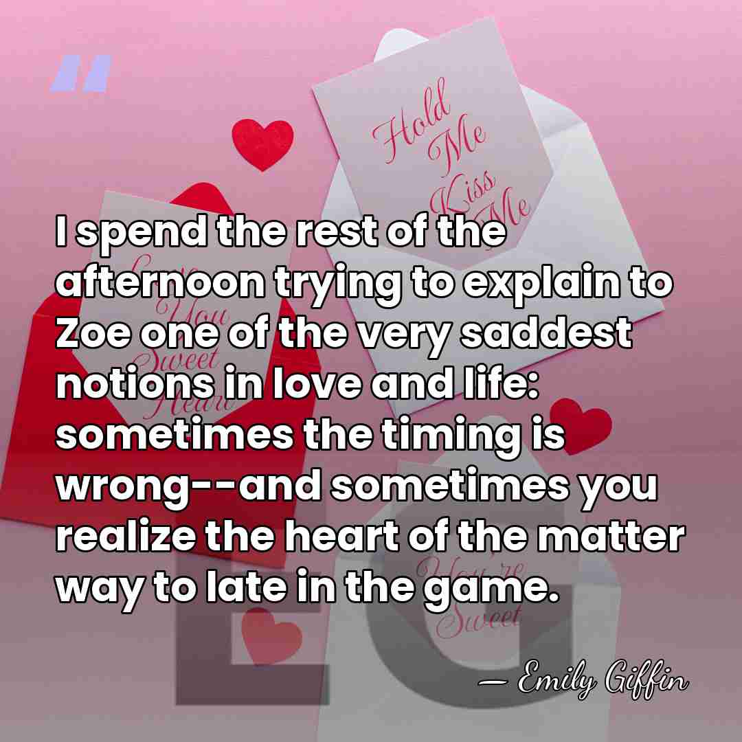I spend the rest of the afternoon trying to explain to Zoe&hellip; - Emily Giffin