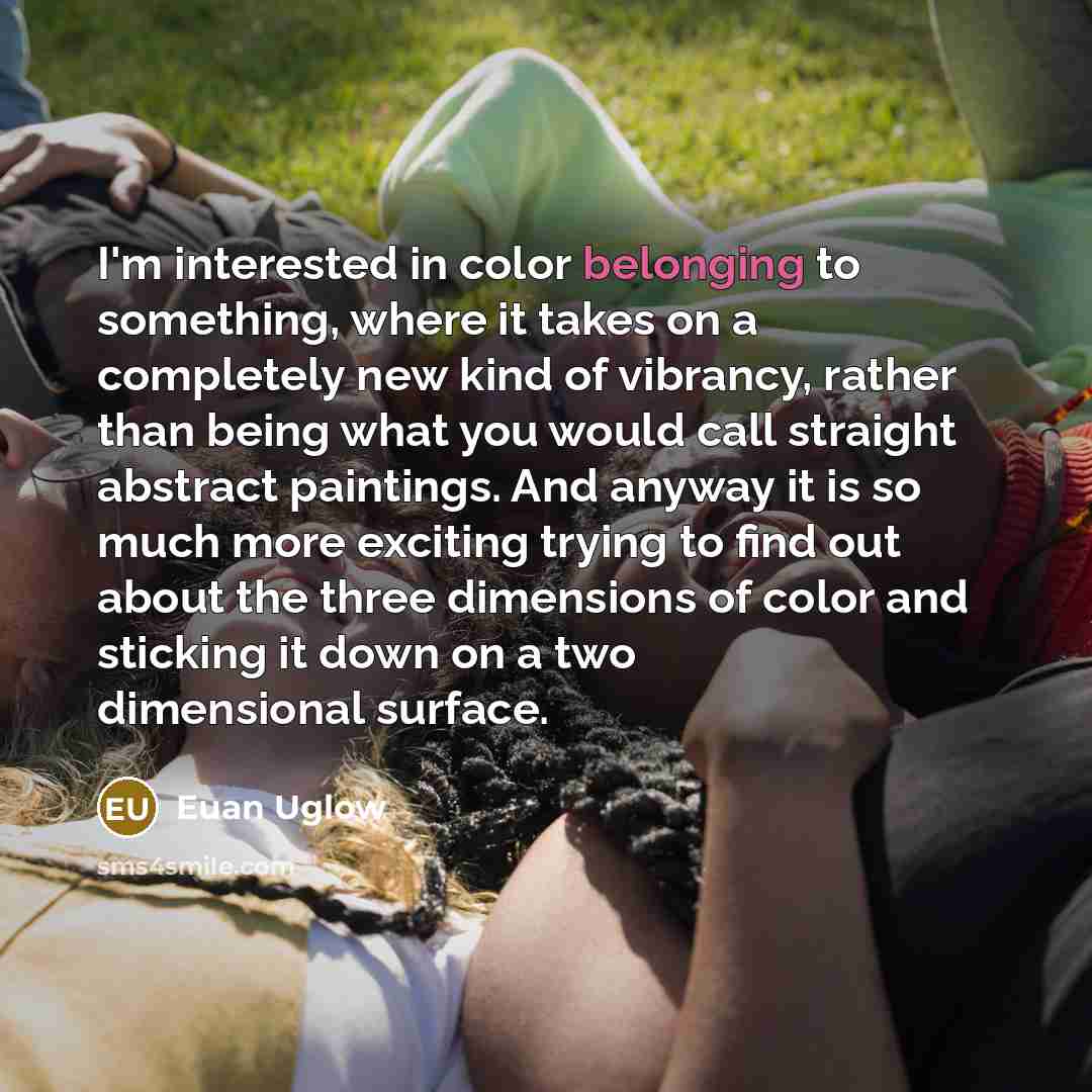“I'm interested in color belonging to something, where it takes…” quote by Euan Uglow
