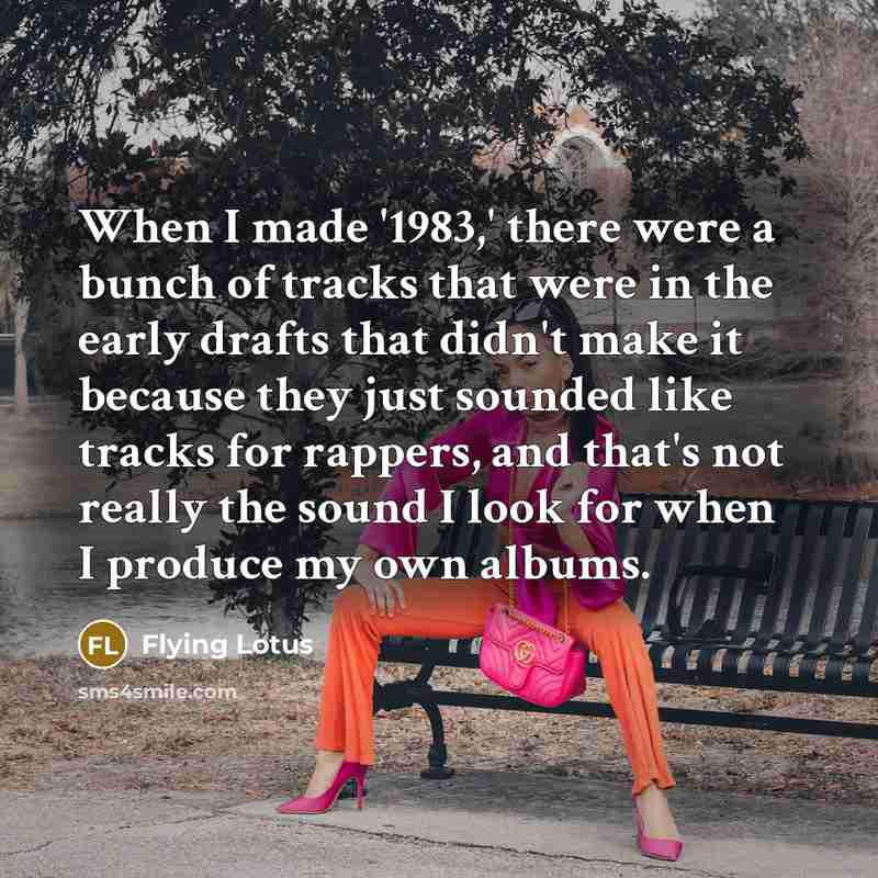 “When I made '1983,' there were a bunch of tracks…” quote by Flying Lotus