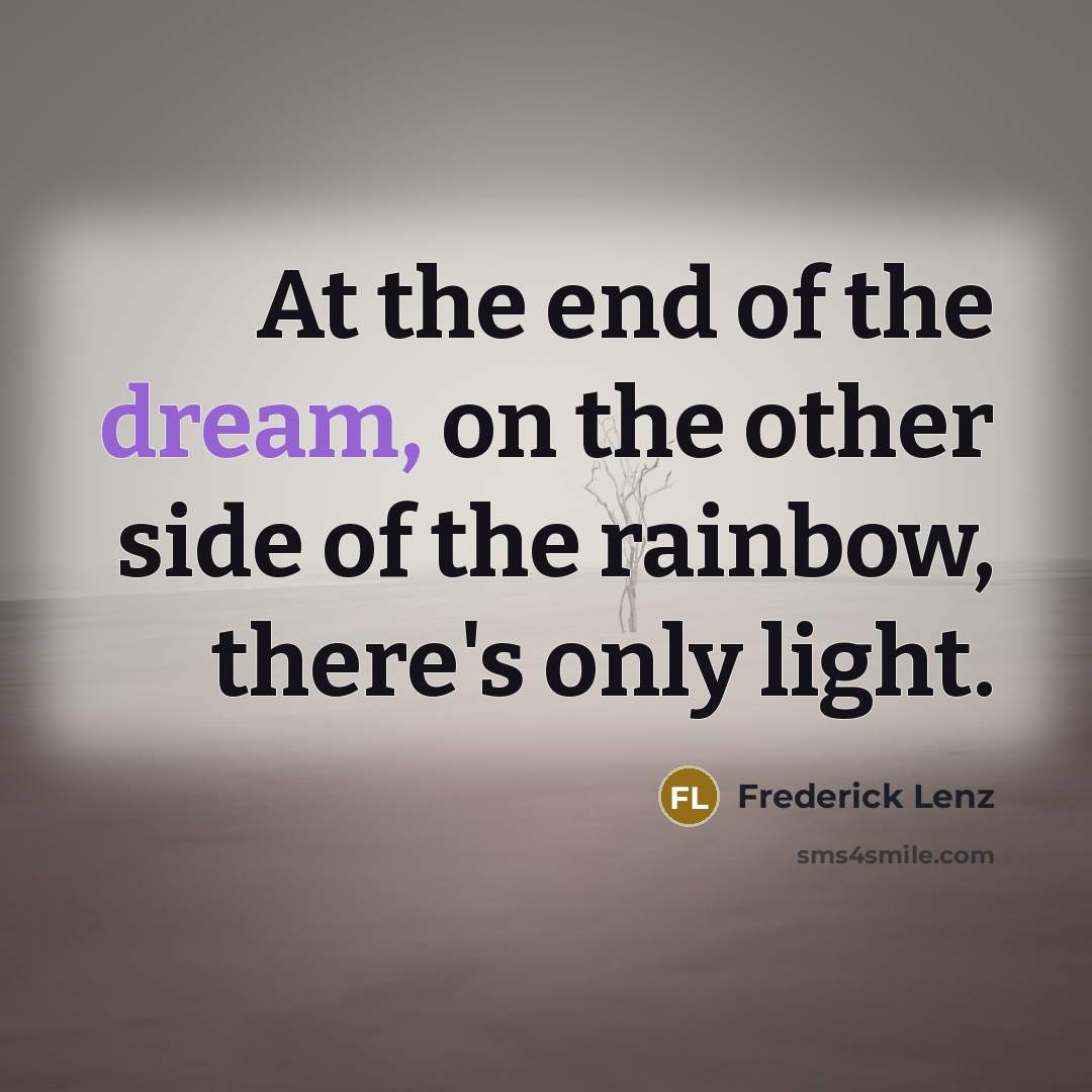 “At the end of the dream, on the other side…” quote by Frederick Lenz