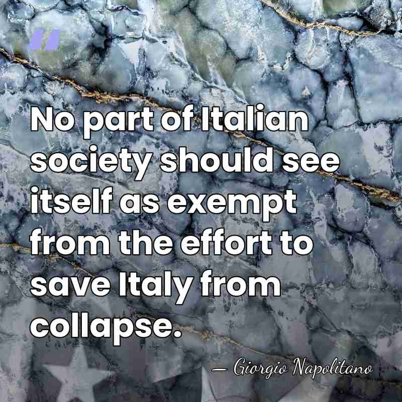 No part of Italian society should see itself as exempt from the&hellip; - Giorgio Napolitano