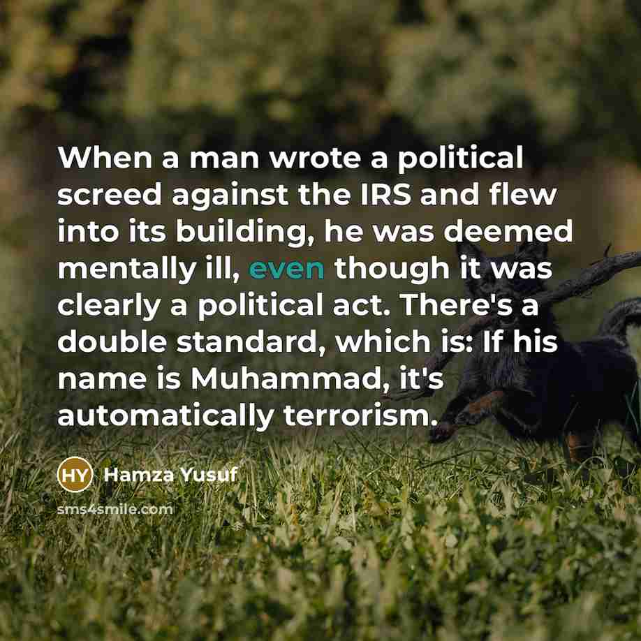 “When a man wrote a political screed against the IRS…” quote by Hamza Yusuf