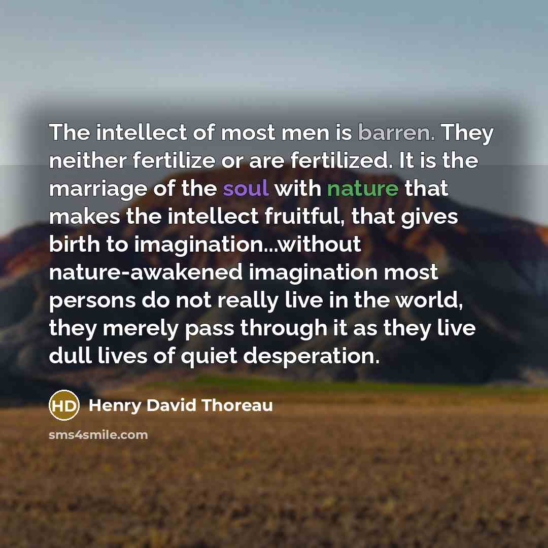 “The intellect of most men is barren. They neither fertilize…” quote by Henry David Thoreau