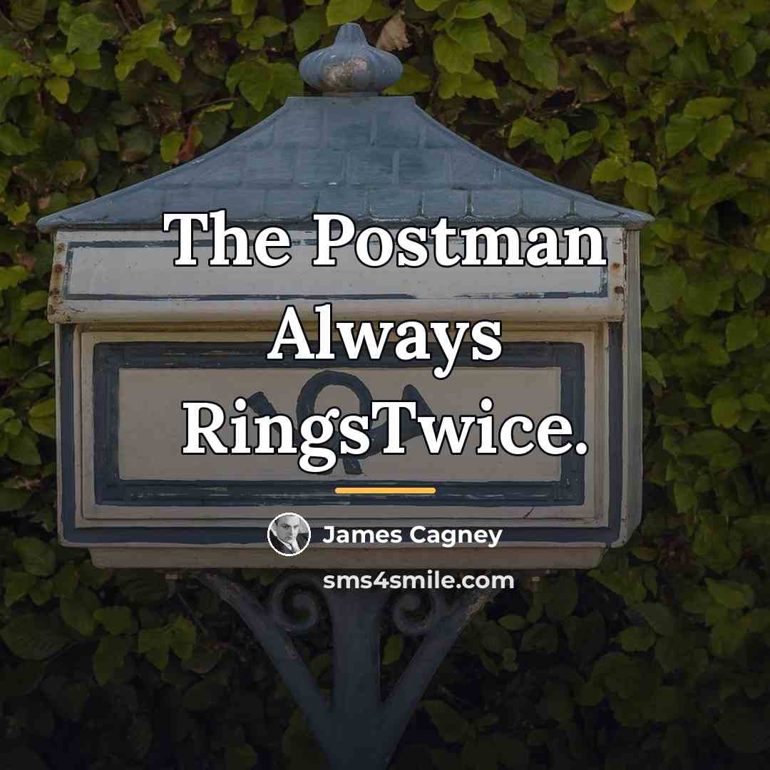 “The Postman Always RingsTwice.…” quote by James Cagney