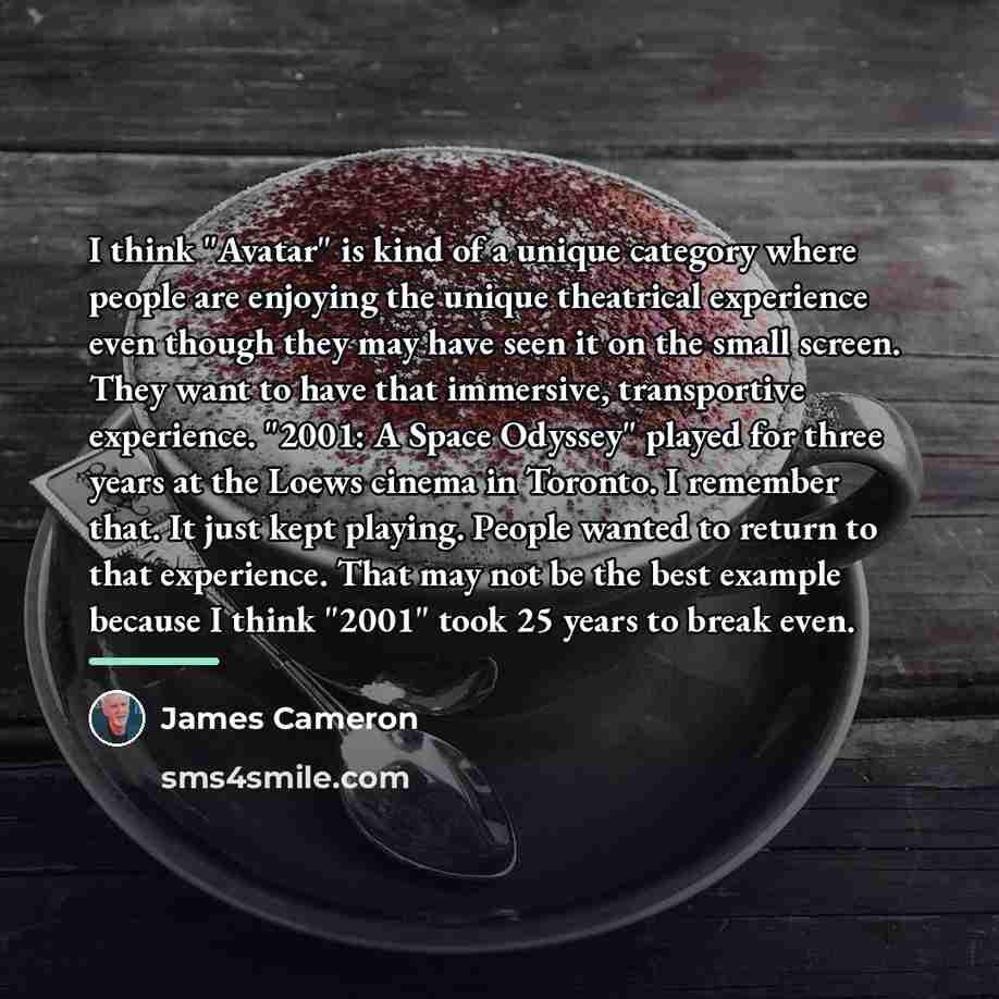 “I think "Avatar" is kind of a unique category where…” quote by James Cameron