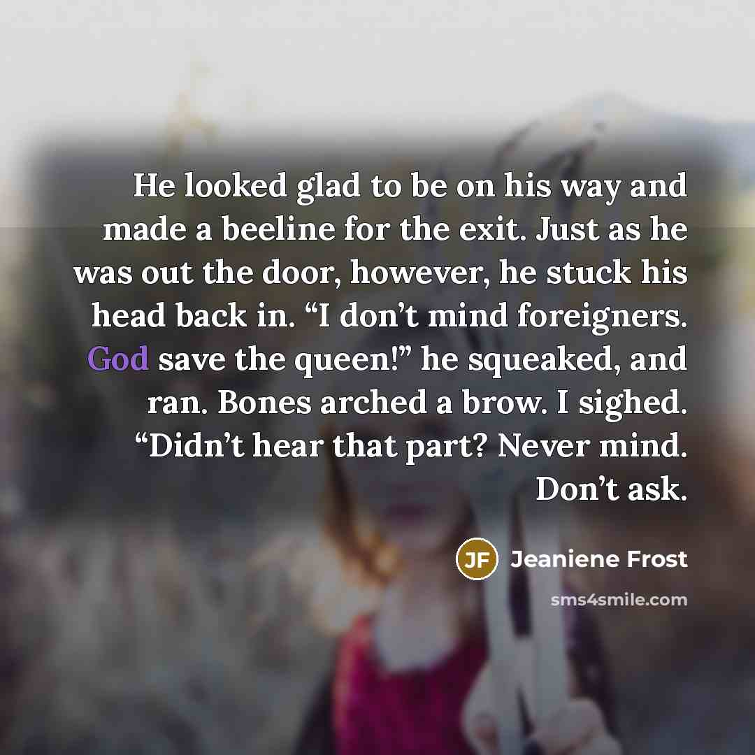 “He looked glad to be on his way and made…” quote by Jeaniene Frost