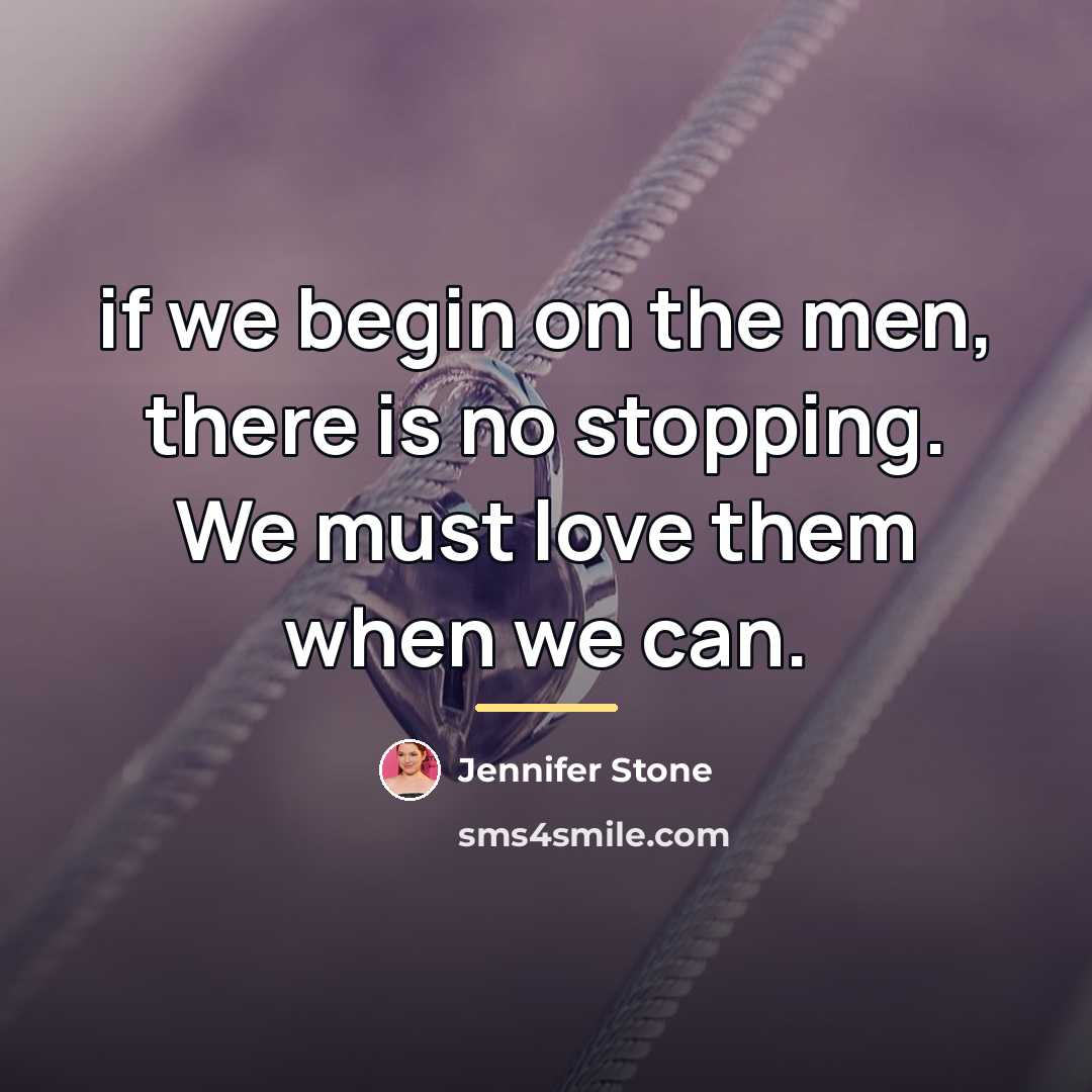 “if we begin on the men, there is no stopping.…” quote by Jennifer Stone