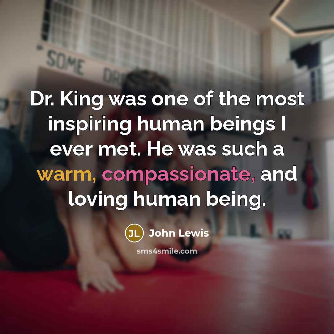 “Dr. King was one of the most inspiring human beings…” quote by John Lewis