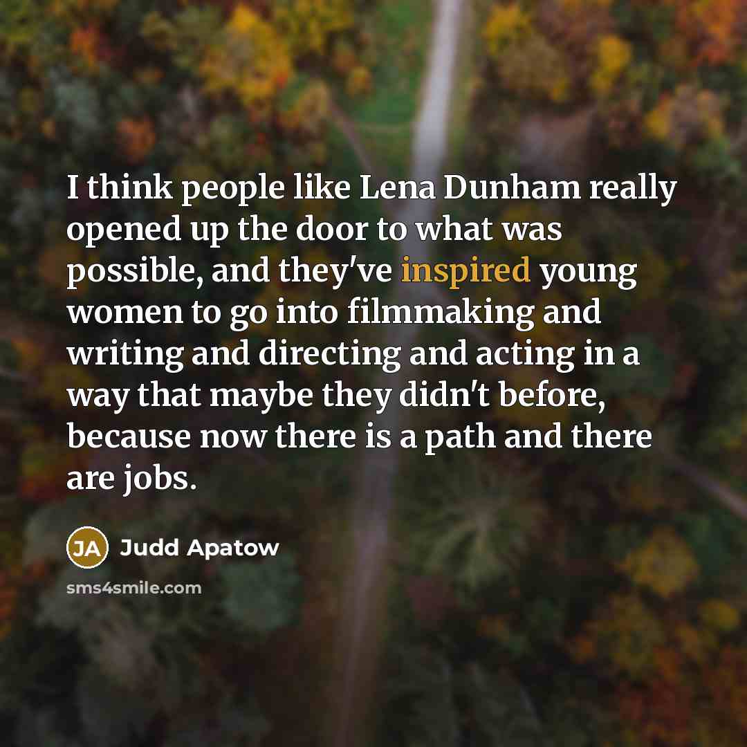 “I think people like Lena Dunham really opened up the…” quote by Judd Apatow