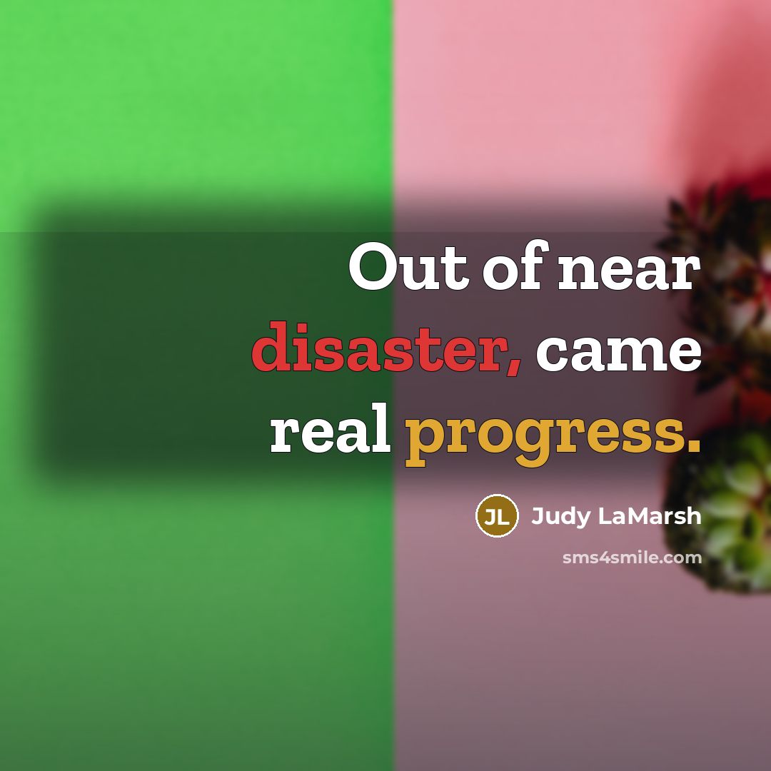 “Out of near disaster, came real progress.…” quote by Judy LaMarsh