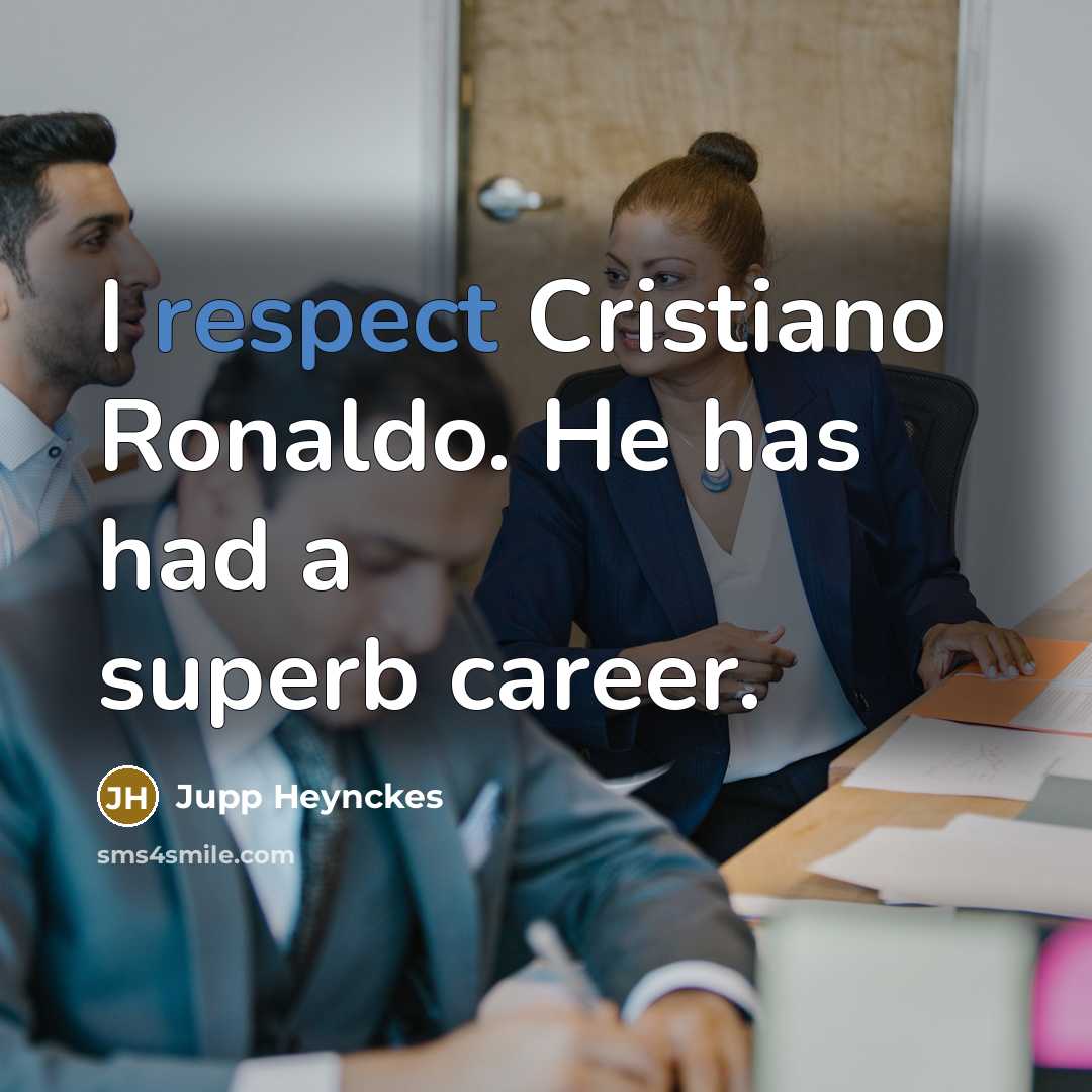 “I respect Cristiano Ronaldo. He has had a superb career.…” quote by Jupp Heynckes