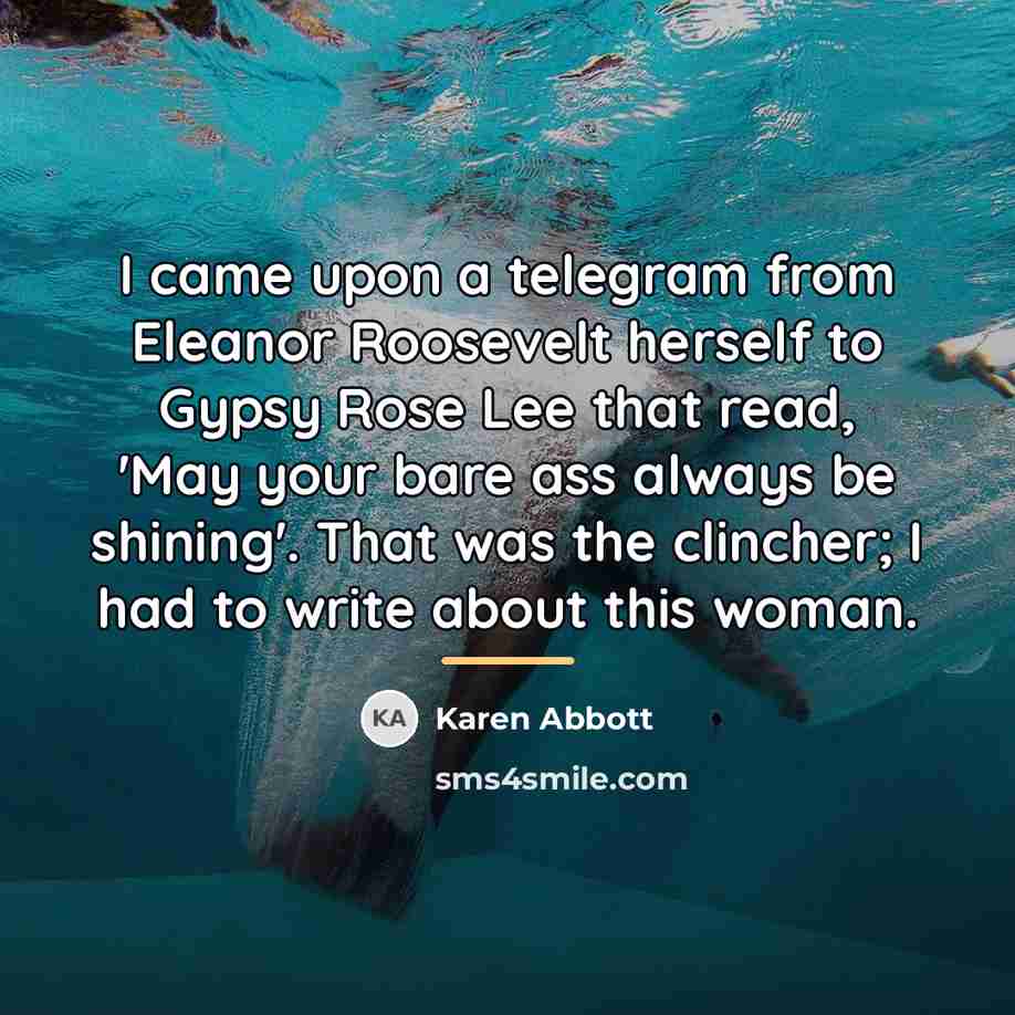 “I came upon a telegram from Eleanor Roosevelt herself to…” quote by Karen Abbott