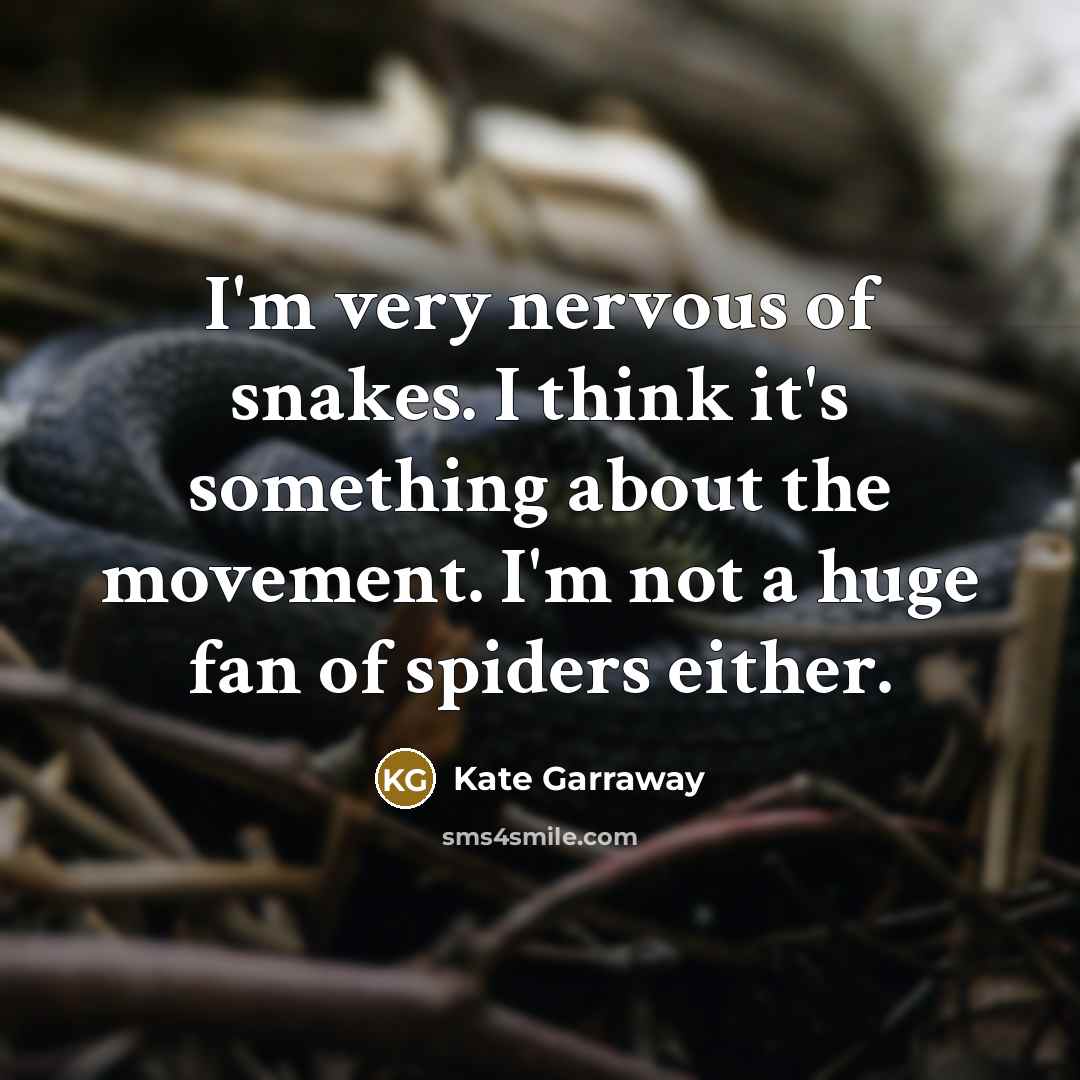 “I'm very nervous of snakes. I think it's something about…” quote by Kate Garraway