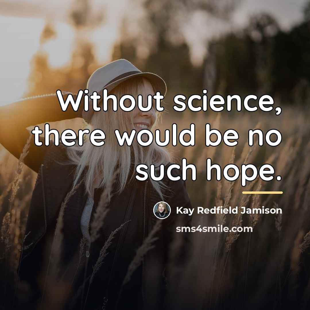 “Without science, there would be no such hope.…” quote by Kay Redfield Jamison