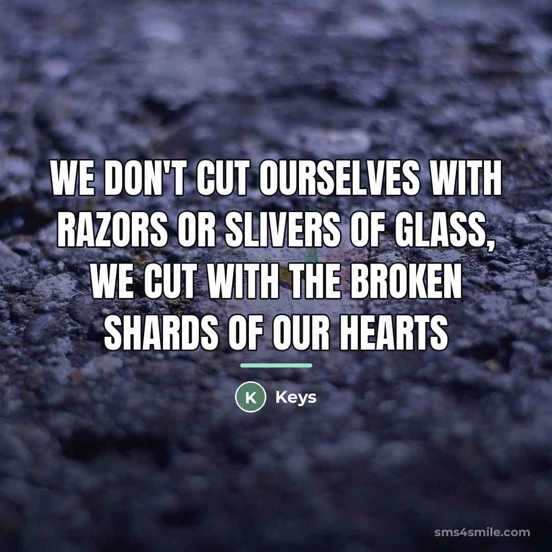 “We don't cut ourselves with razors or slivers of glass,…” quote by Keys