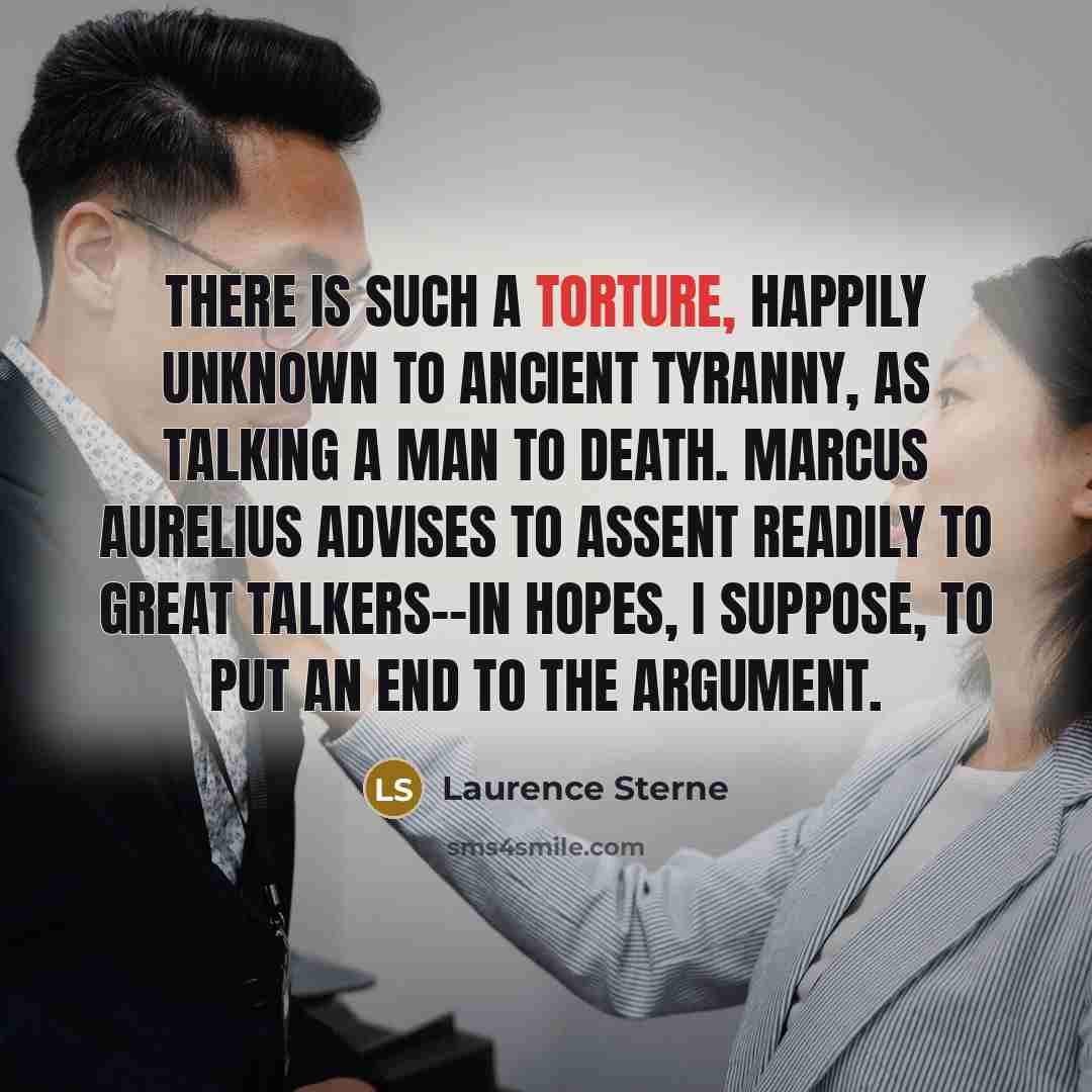 “There is such a torture, happily unknown to ancient tyranny,…” quote by Laurence Sterne
