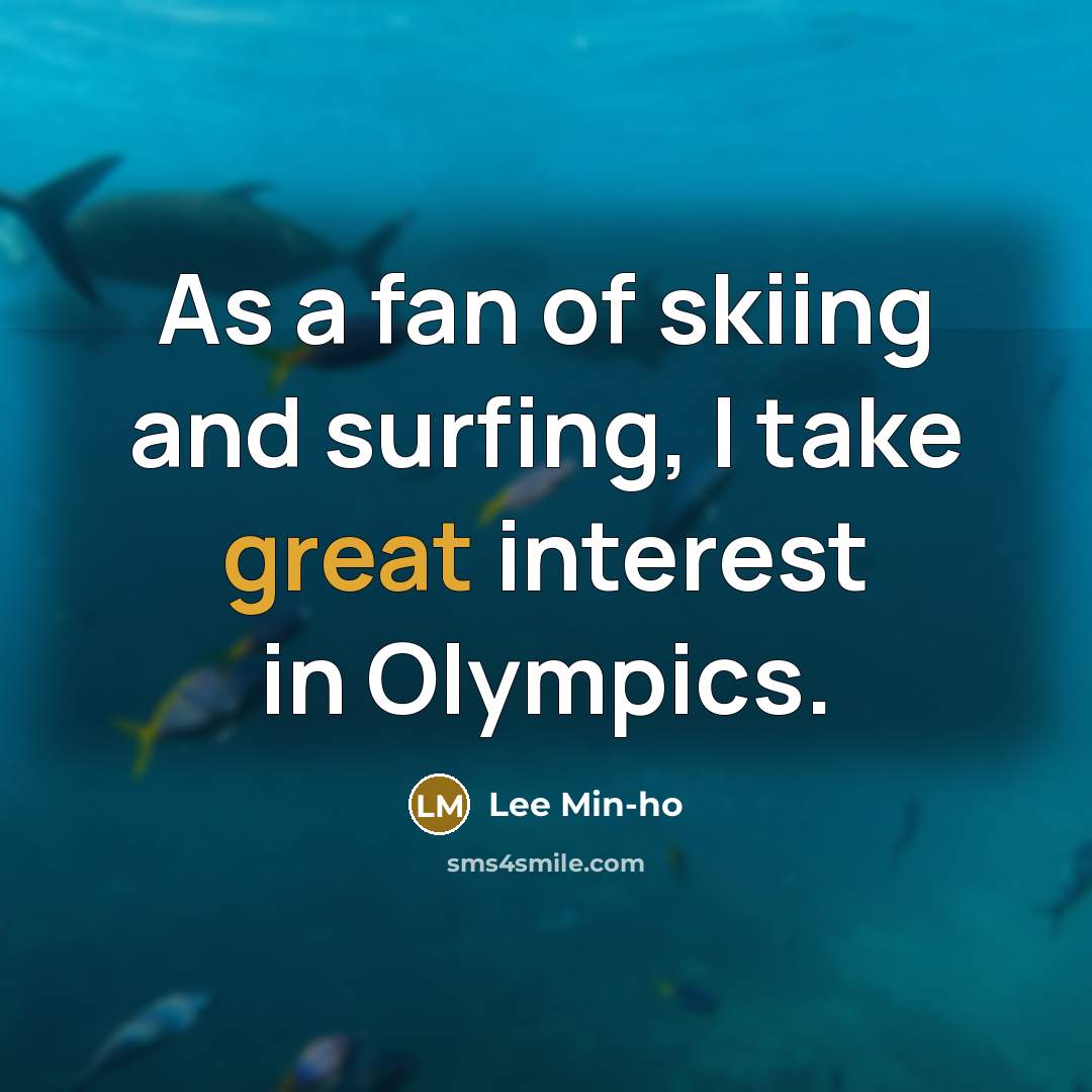 “As a fan of skiing and surfing, I take great…” quote by Lee Min-ho