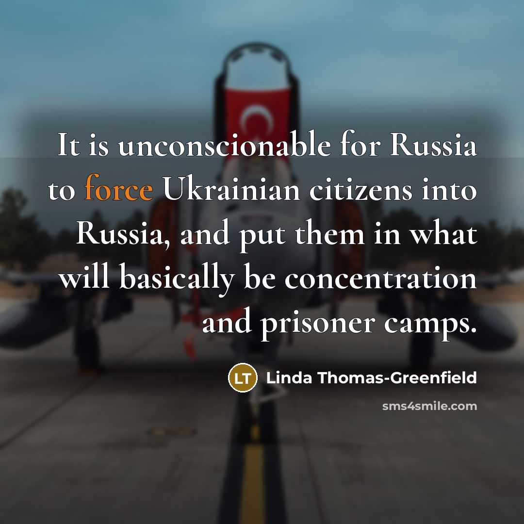 “It is unconscionable for Russia to force Ukrainian citizens into…” quote by Linda Thomas-Greenfield