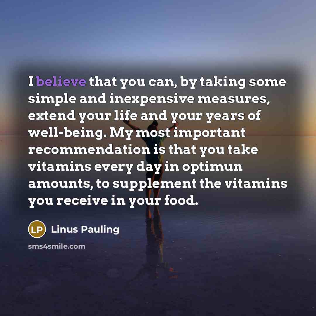 “I believe that you can, by taking some simple and…” quote by Linus Pauling