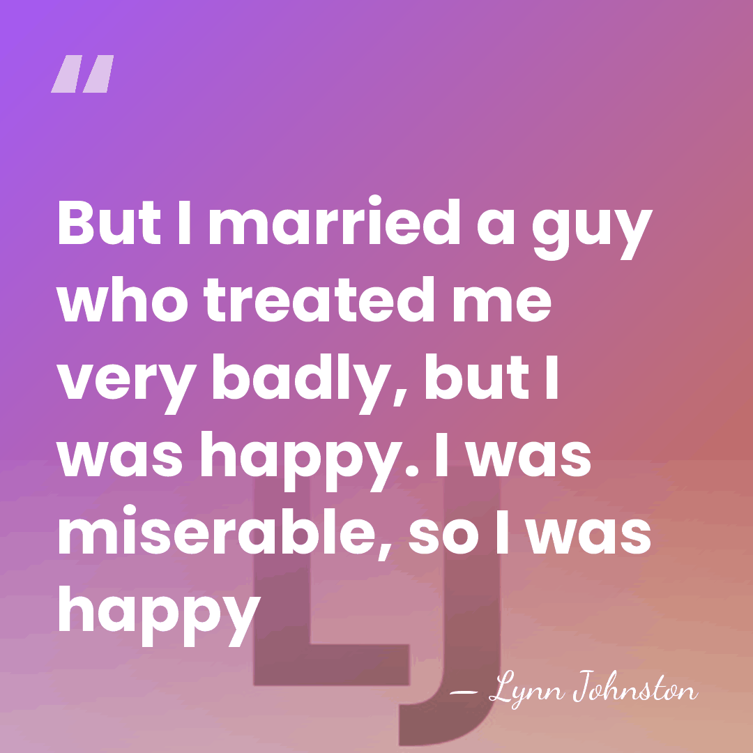But I married a guy who treated me very badly, but I&hellip; - Lynn Johnston