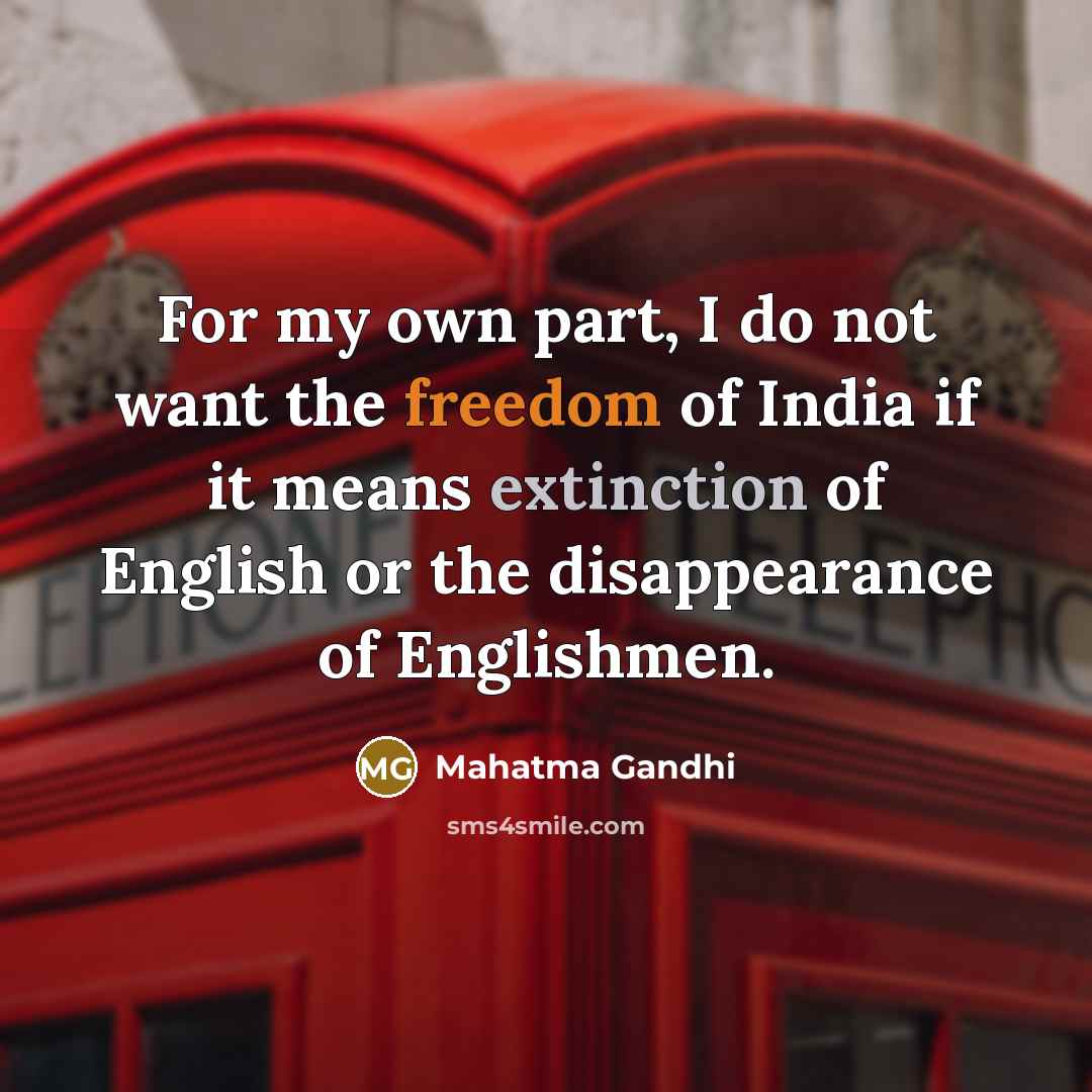 “For my own part, I do not want the freedom…” quote by Mahatma Gandhi