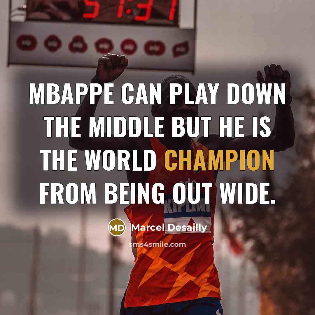 “Mbappe can play down the middle but he is the…” quote by Marcel Desailly