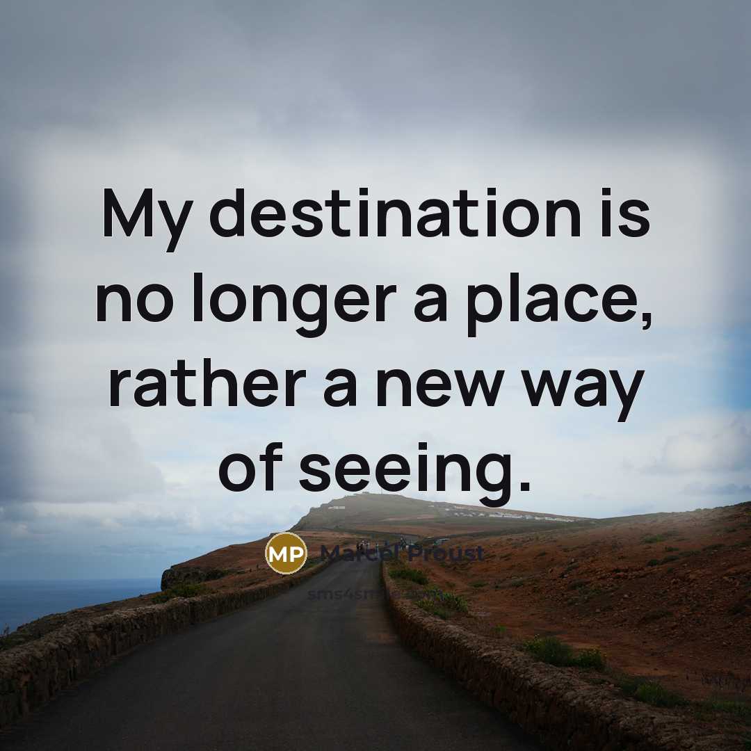 “My destination is no longer a place, rather a new…” quote by Marcel Proust