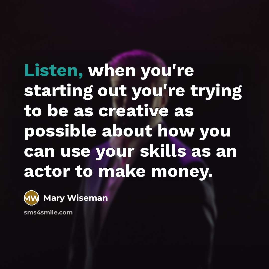 “Listen, when you're starting out you're trying to be as…” quote by Mary Wiseman