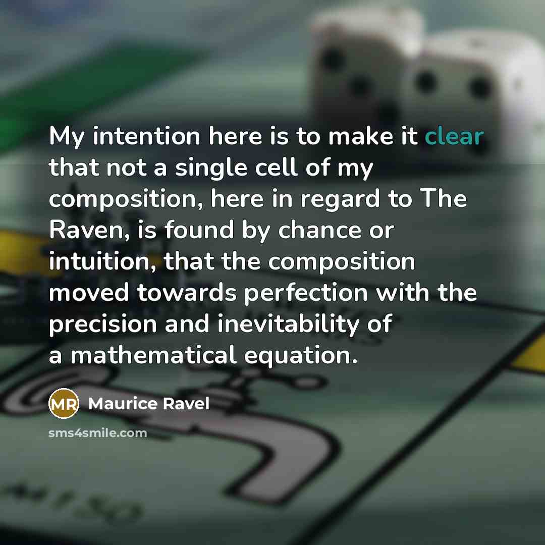 “My intention here is to make it clear that not…” quote by Maurice Ravel