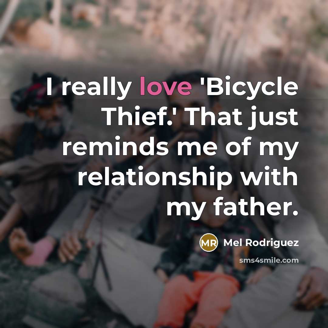 “I really love 'Bicycle Thief.' That just reminds me of…” quote by Mel Rodriguez