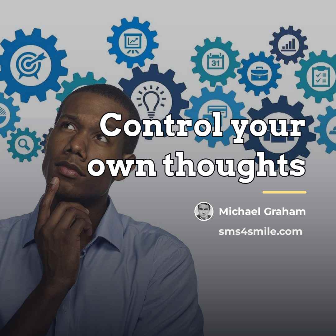“Control your own thoughts…” quote by Anonymous