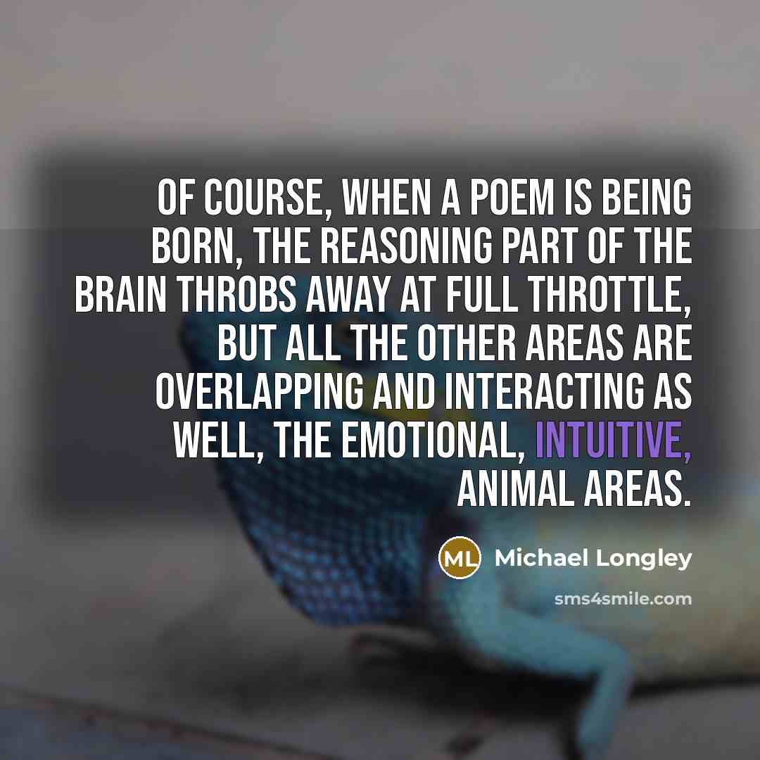 “Of course, when a poem is being born, the reasoning…” quote by Michael Longley