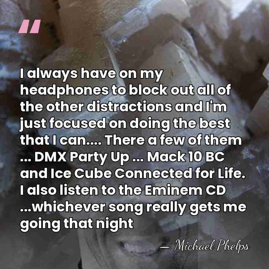 I always have on my headphones to block out all of the&hellip; - Michael Phelps