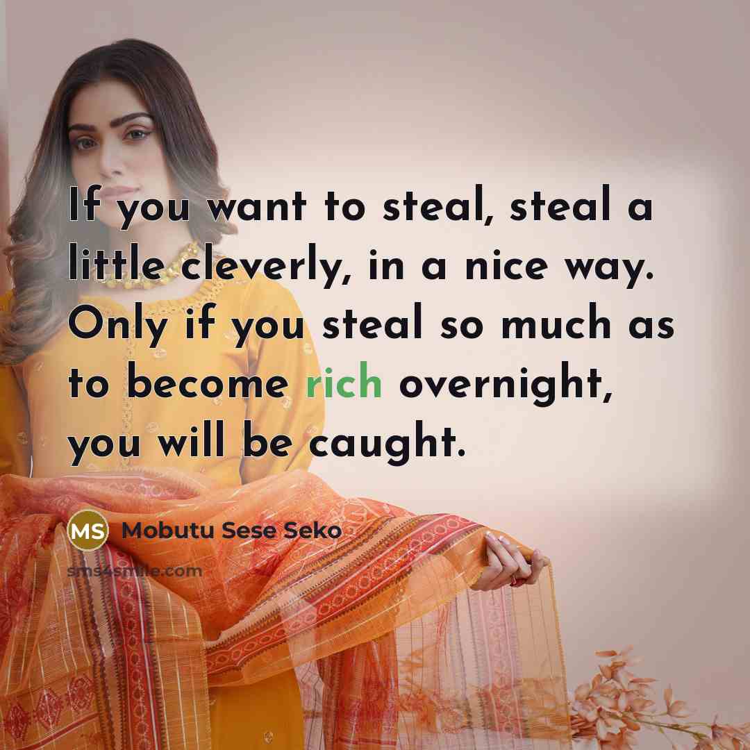 “If you want to steal, steal a little cleverly, in…” quote by Mobutu Sese Seko