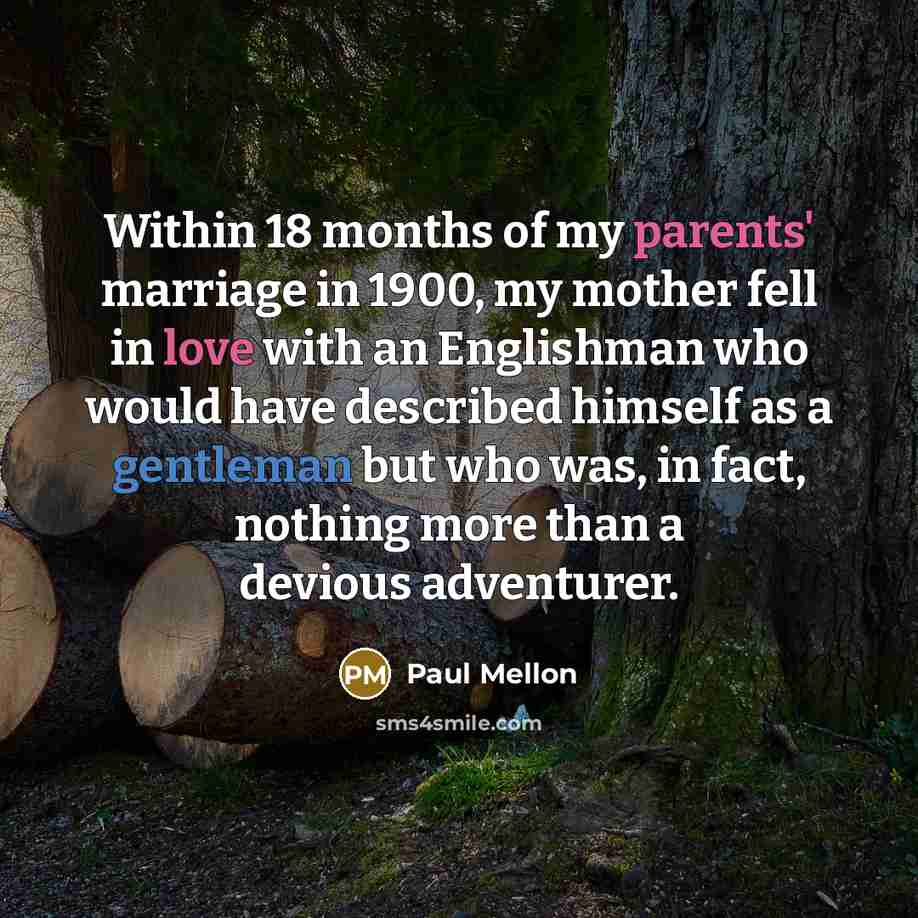 “Within 18 months of my parents' marriage in 1900, my…” quote by Paul Mellon