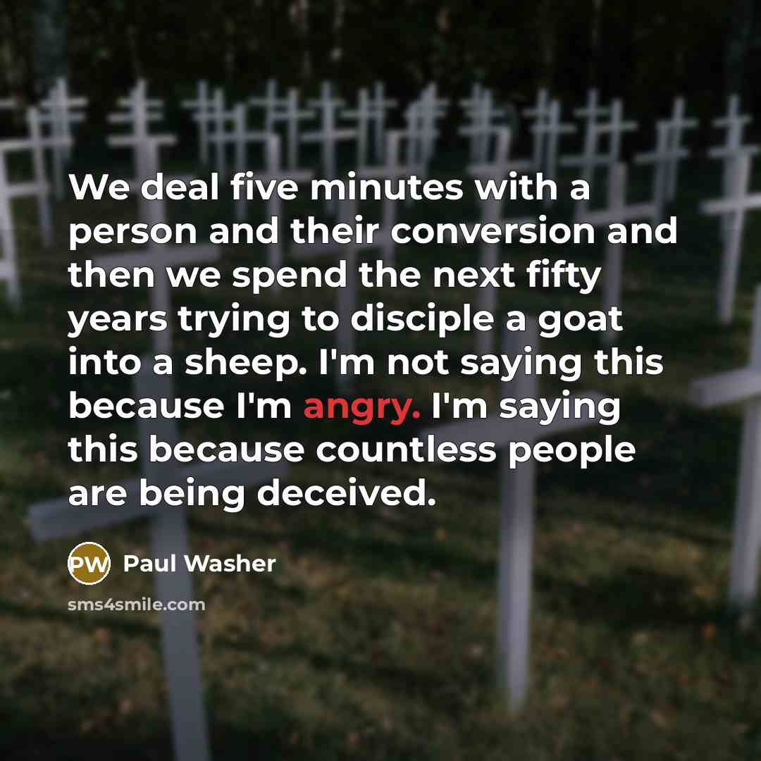 “We deal five minutes with a person and their conversion…” quote by Paul Washer