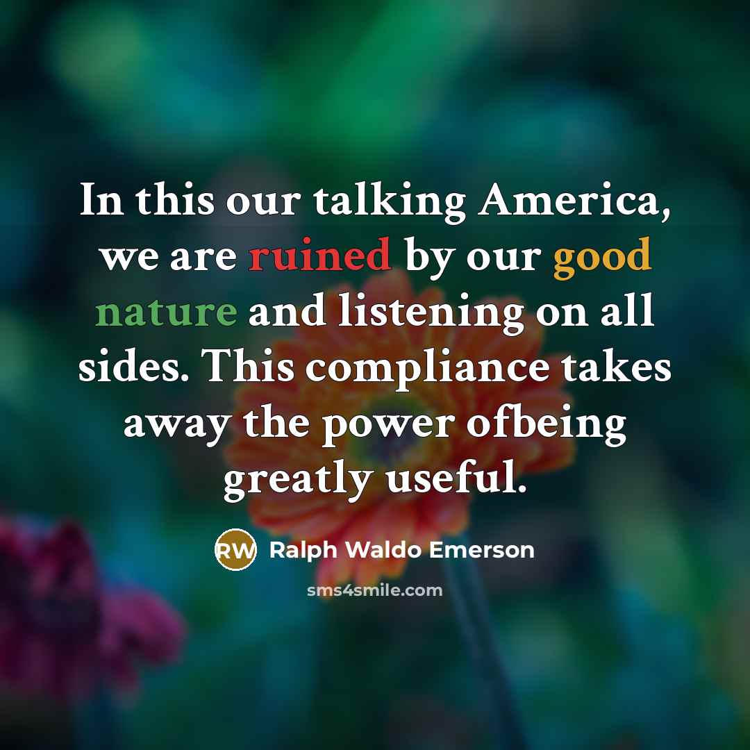 “In this our talking America, we are ruined by our…” quote by Ralph Waldo Emerson