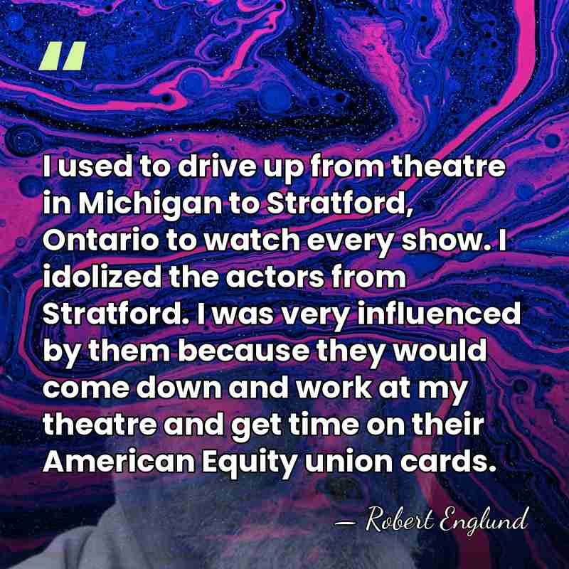 I used to drive up from theatre in Michigan to Stratford, Ontario&hellip; - Robert Englund
