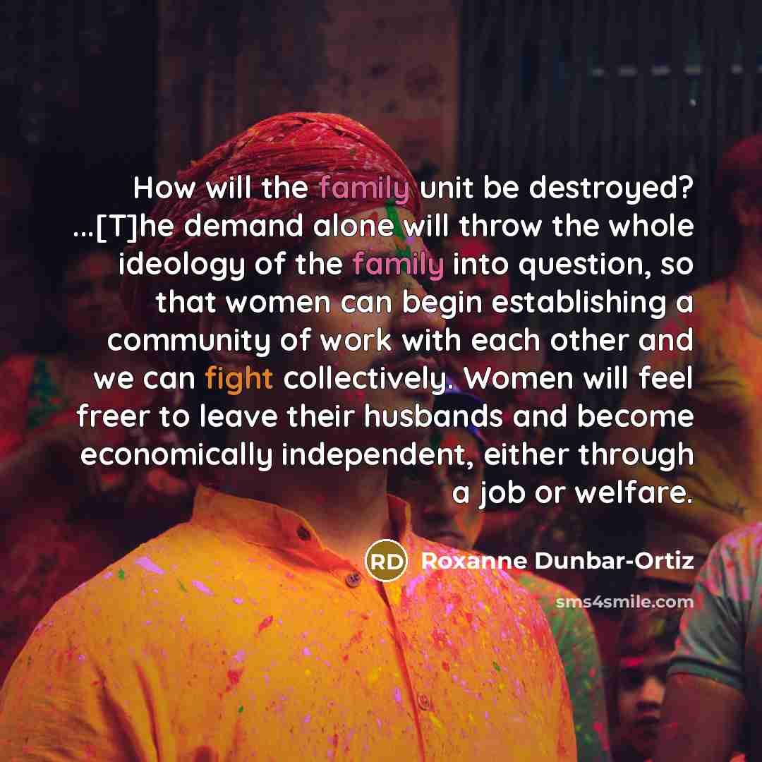 “How will the family unit be destroyed? ...[T]he demand alone…” quote by Roxanne Dunbar-Ortiz