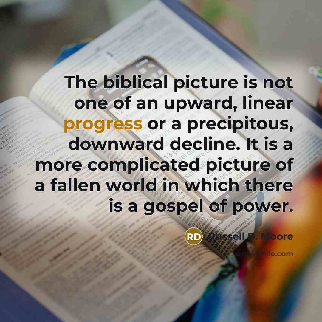 “The biblical picture is not one of an upward, linear…” quote by Russell D. Moore