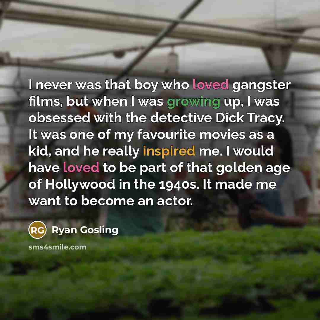 “I never was that boy who loved gangster films, but…” quote by Ryan Gosling